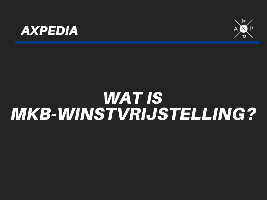 De MKBvrijstelling wat is het en hoe werkt het? AXP