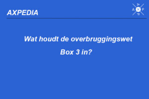 Wat houdt de overbruggingswet Box 3 in?